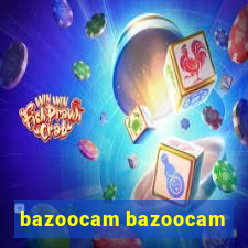 bazoocam bazoocam